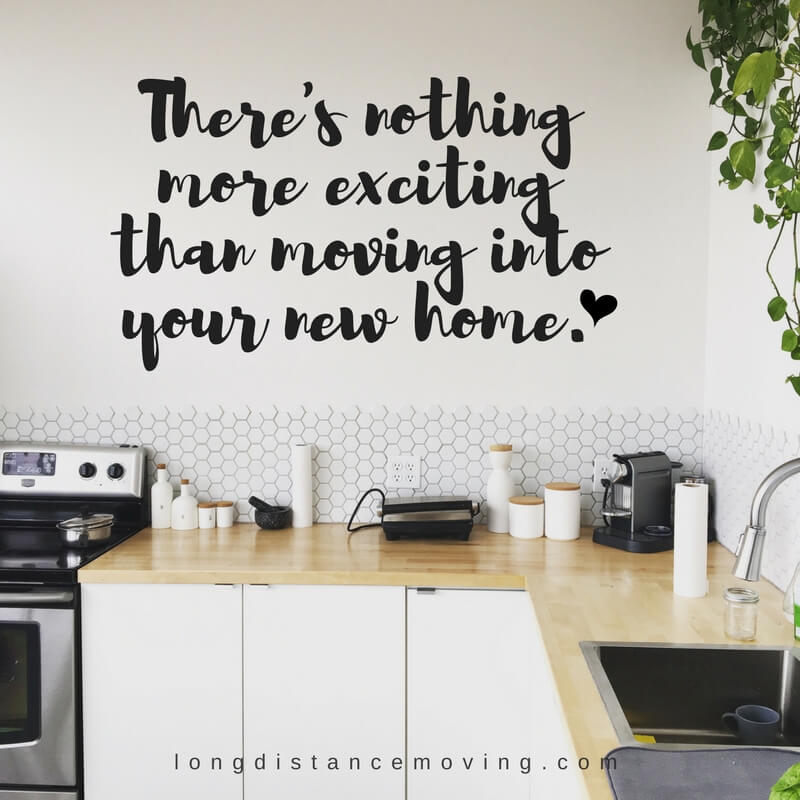 There's nothing more exciting than moving your new home.